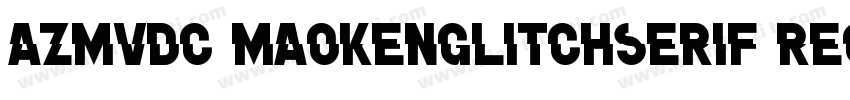 AZMVDC MaokenGlitchSerif Regular字体转换